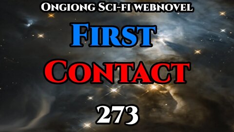 Legal Sci-Fi Audiobook - First Contact Ch.273 (HFY Webnovel Narration )