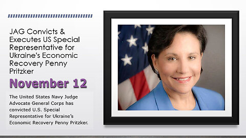 Nov 12, JAG Convicts Penny Pritzker to 20 years in Prison at GITMO