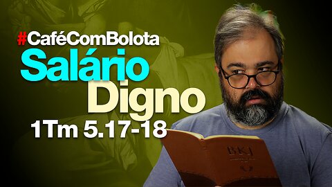 🔴 1Tm 5.17-18 - Salário Digno - Café Com Bolota