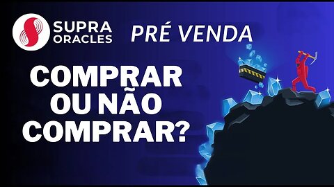 SUPRA ORACLES ABRIU SUA PRÉ VENDA COMPRAR OU NÃO COMPRAR? ENTENDA EM POUCOS MINUTOS ATUALIZAÇÃO