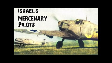 Israel's Mercenary Pilots 1948 - Forgotten History