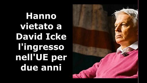 Hanno vietato a David Icke l'ingresso nell'UE per due anni !