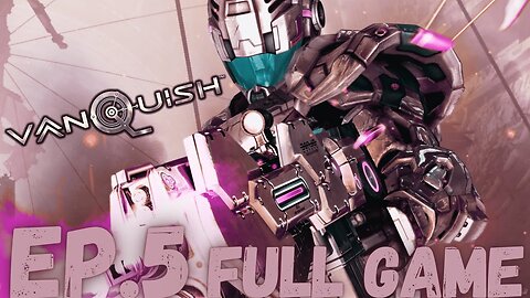 VANQUISH Gameplay Walkthrough EP.5- Argus FULL GAME