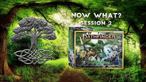 "Now What?" Session 2 | Pathfinder 2E Beginner's Box | AV Epochs Livestream