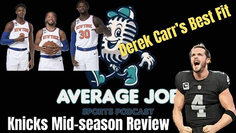 KNICKS MID-SEASON REVIEW & DEREK CARR'S POTENTIAL LANDING SPOT