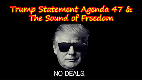 Trump Statement Agenda 47 & The Sound of Freedom