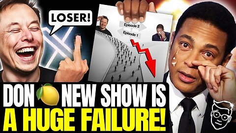 FAIL! DON LEMON'S NEW SHOW FLOPS, LEMON HAS UNHINGED PUBLIC MELTDOWN | ACCUSES ELON OF RACISM 🤣