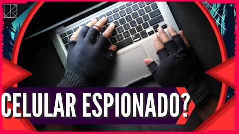 Seu Celular ou PC Pode Estar te Espionando?