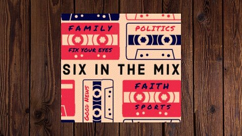 Six In The Mix Episode 58