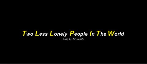 Two Less Lonely People in the World Song by Air Supply