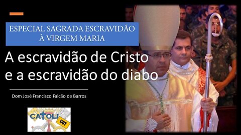 CATOLICUT - A escravidão de Cristo e a escravidão do diabo