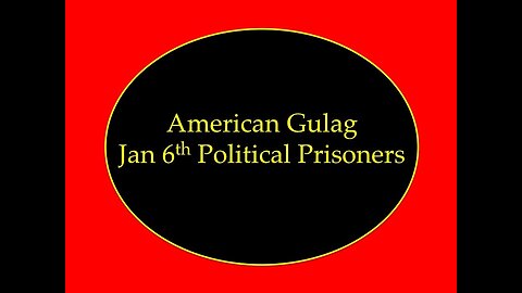 American Gulag Jan 6th and Political Prisoners