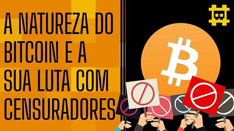 A natureza descentralizada do Bitcoin e sua batalha contra os censuradores - [CORTE]