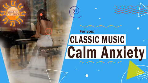 Música Clássica para Acalmar Ansiedade - Musica para Relaxar | Sounds for Intelligence