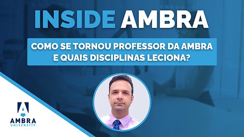 O Prof. Tiago conta como se tornou professor da Ambra Inside Ambra S1E9 - Prof. Dr. Tiago Ivo Odon