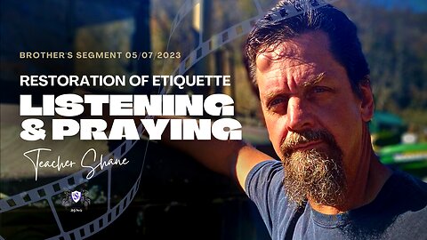 Restoration of Etiquette | Listening & Praying | Teacher Shane