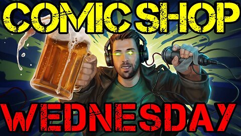 Comic Shop Wednesday! 06-07-2023