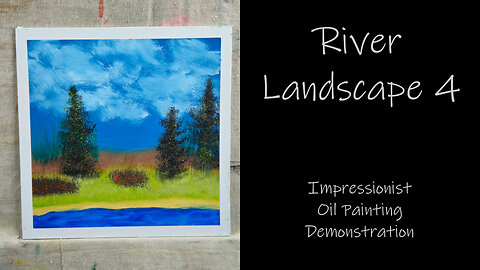 "River Landscape 4" Impressionist Landscape Oil Painting Demonstration