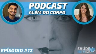 Efeitos da Idade no Corpo e na Mente 🤍 POCAST🎙ALÉM DO CORPO #12