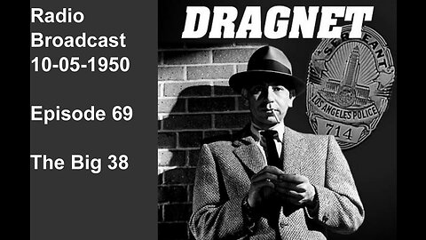 Dragnet 10-05-1950 ep069 Big 38