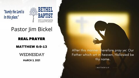 "Real Prayer" | Pastor Jim Bickel | Bethel Baptist Fellowship [SERMON]