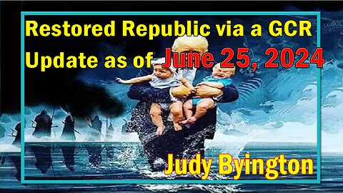 Restored Republic via a GCR Update as of June 25, 2024 - Judy Byington