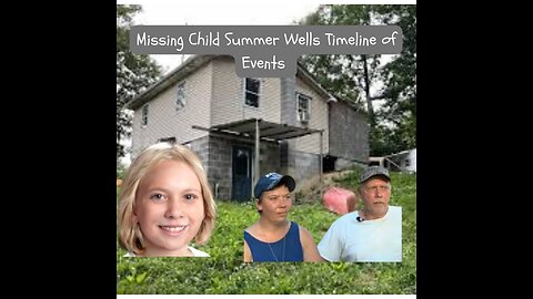 Missing Child Summer Wells Utah Moon - Timeline of Events Surrounding Her Disappearance