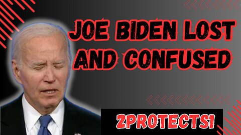 Joe Biden Lost and Confused