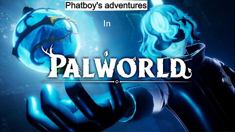 Phatboy's adventures in Palworld PT 19