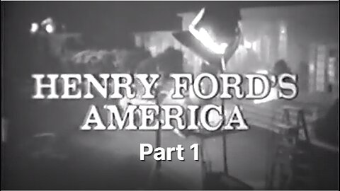 Henry Ford's America - Part 1