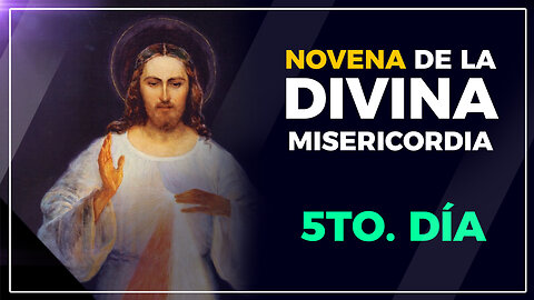 Novena de la Divina Misericordia -día 5