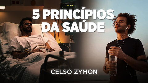 5 PRINCÍPIOS DA SAÚDE | CELSO ZYMON