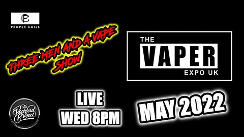 Three men and a vape show #119 EXPO MAY 2022