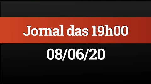 AO VIVO (08/06) - Jornal das 19h00