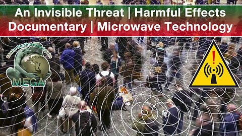 An Invisible Threat | Harmful Effects | Documentary | Microwave Technology