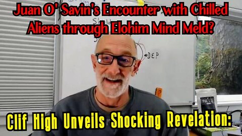 Clif High Unveils Shocking Revelation: Juan O' Savin's Encounter with Chilled Aliens through Elohim Mind Meld?