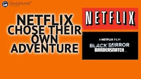 Netflix Choose Their Own Adventure | Trademark Factory Screw -Ups