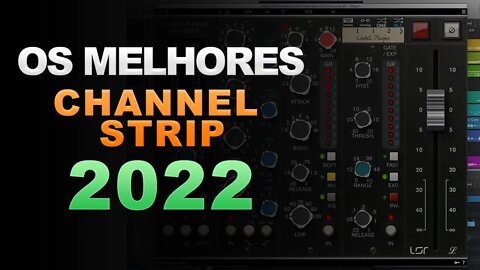 MIXAGEM - OS MELHORES CHANNEL STRIP PARA MIXAR