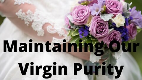 Maintaining Our Virgin Purity | Ewaenruwa Nomaren