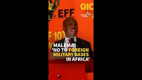 Malema: 'No To Foreign Military Bases In Africa'