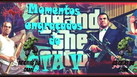 GTA MOMENTOS ENGRAÇADO