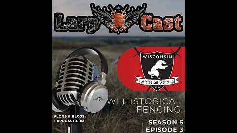 LarpCast 2015 Season Episode 3 | Wisconsin Historical Fencing Association