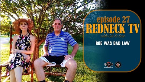 Redneck TV 27 with Cat & Scot // Roe Was Bad Law