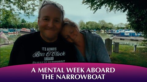 A Mental Week Aboard The Narrowboat