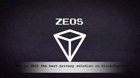 Why is ZEOS the best privacy solution on blockchain?