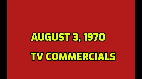 AUGUST 3, 1970 TV COMMERCIALS