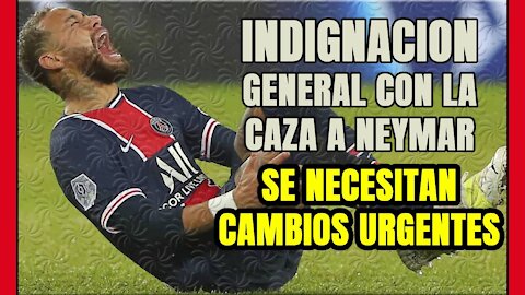 INDIGNACIÓN GENERAL tras la CAZA a NEYMAR! El FÚTBOL necesita cambios URGENTES!