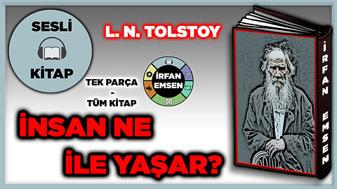 İNSAN NEYLE YAŞAR - TOLSTOY | Sesli Kitap - Tek Parça | İrfan Emsen