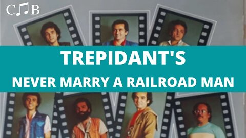 Trepidant's - Never Marry a Railroad Man