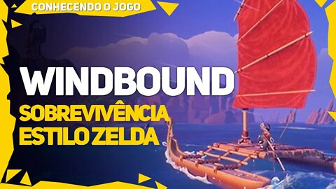 Windbound | Sobrevivência estilo Zelda Breath of The Wild